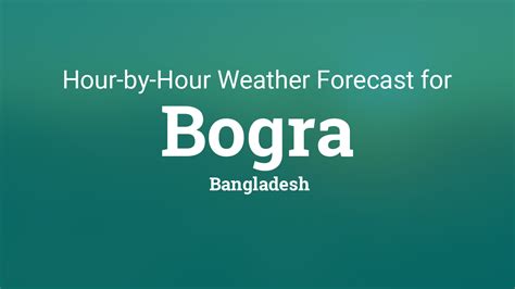 Hourly forecast for Bogra, Bangladesh.